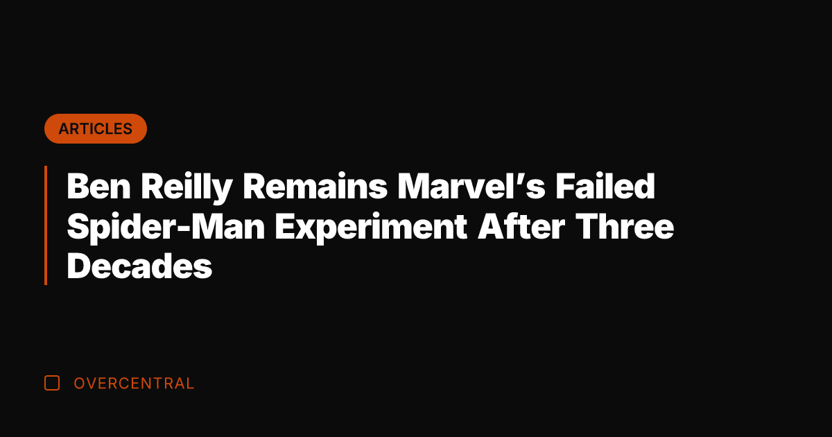 Ben Reilly Remains Marvel's Failed Spider-Man Experiment After Three Decades