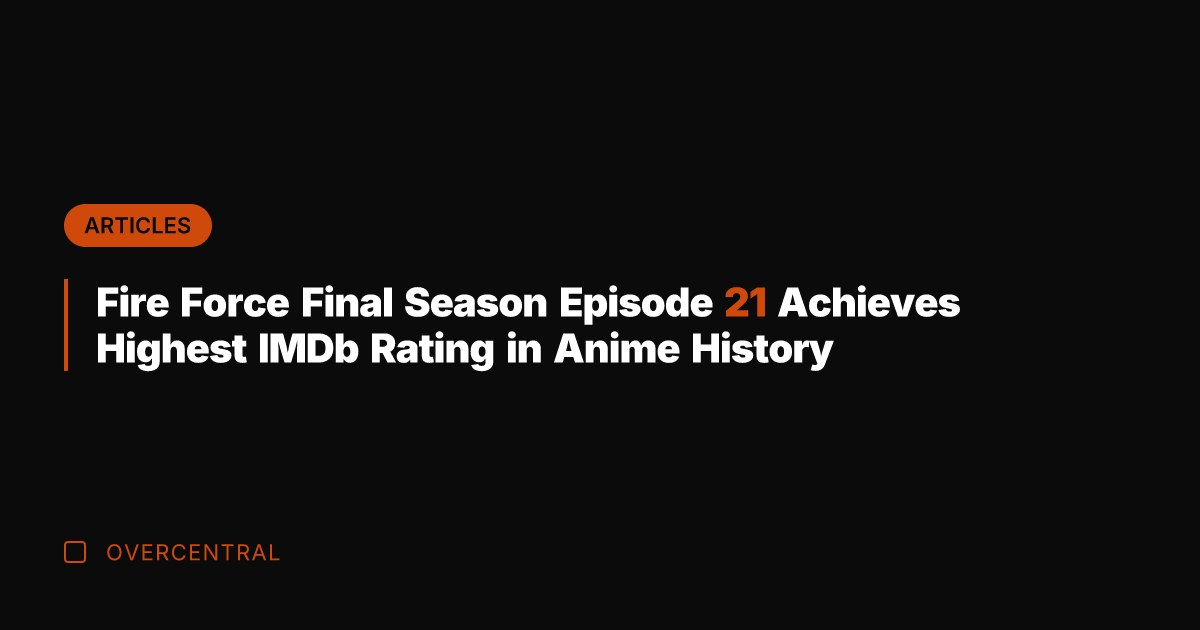 Fire Force Final Season Episode 21 Achieves Highest IMDb Rating in Anime