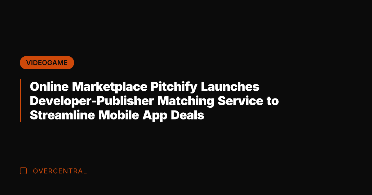 Online Marketplace Pitchify Launches Developer-Publisher Matching Service to Streamline Mobile App Deals