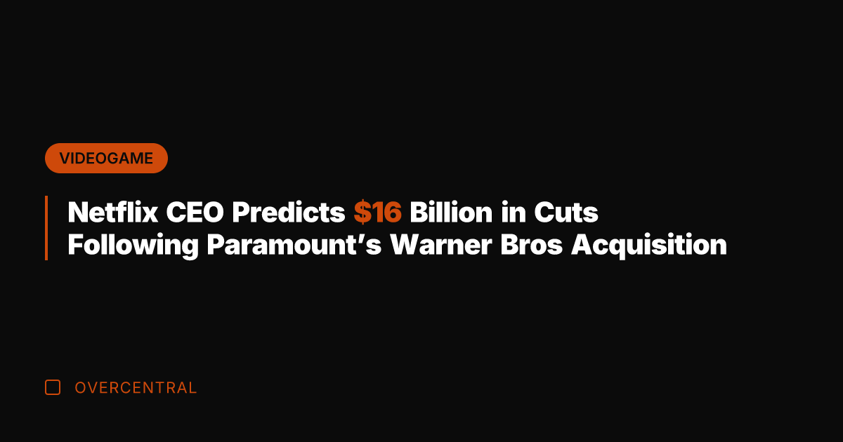 Netflix CEO Predicts  Billion in Cuts Following Paramount's Warner Bros Acquisition
