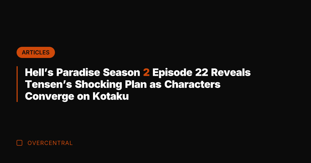 Hell's Paradise Season 2 Episode 22 Reveals Tensen's Shocking Plan as Characters