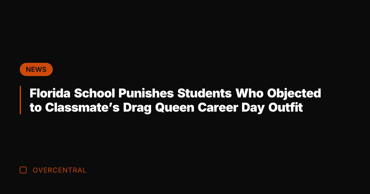 Florida School Punishes Students Who Objected to Classmate's Drag Queen Career Day