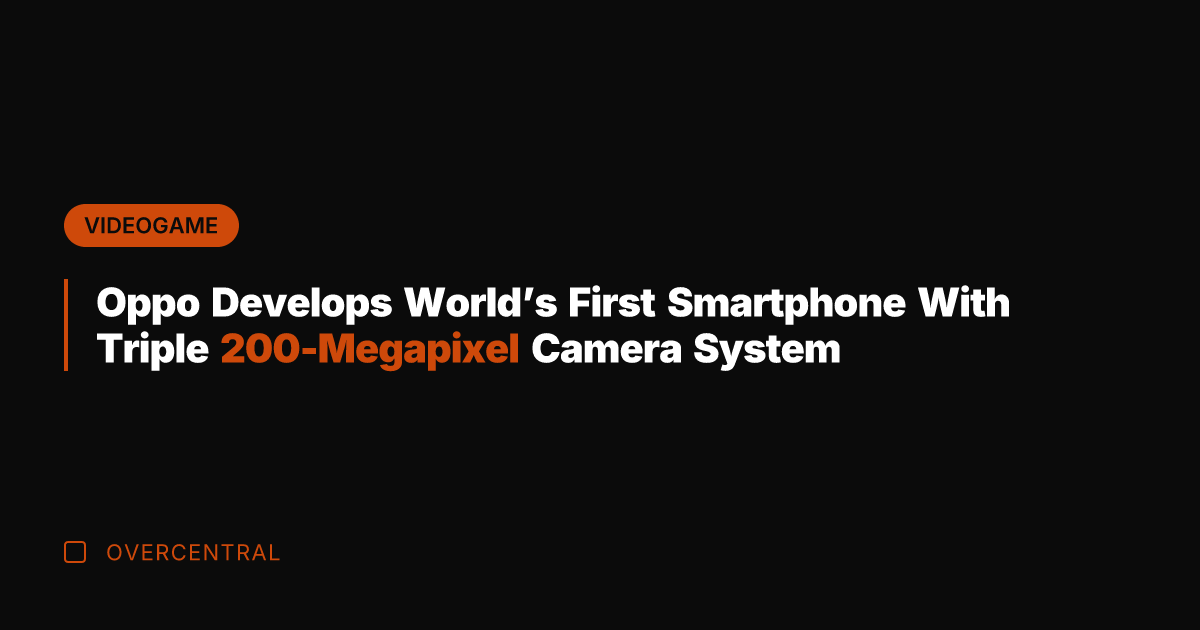 Oppo Develops World's First Smartphone With Triple 200-Megapixel Camera System