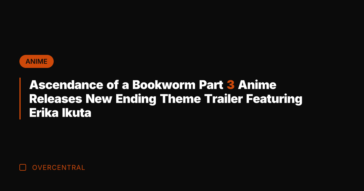 Ascendance of a Bookworm Part 3 Anime Releases New Ending Theme Trailer