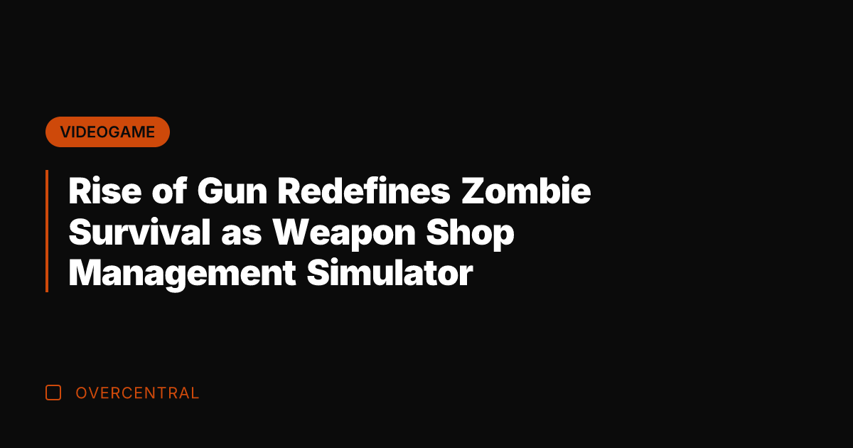 Rise of Gun Redefines Zombie Survival as Weapon Shop Management Simulator