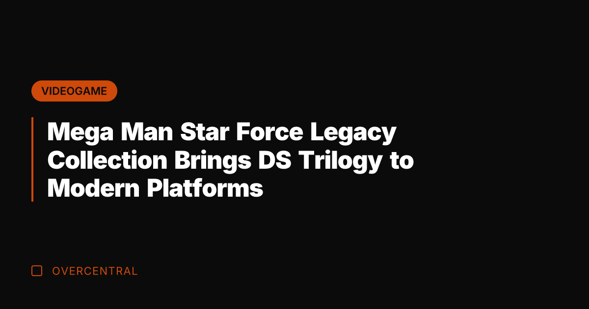 Mega Man Star Force Legacy Collection Brings DS Trilogy to Modern Platforms