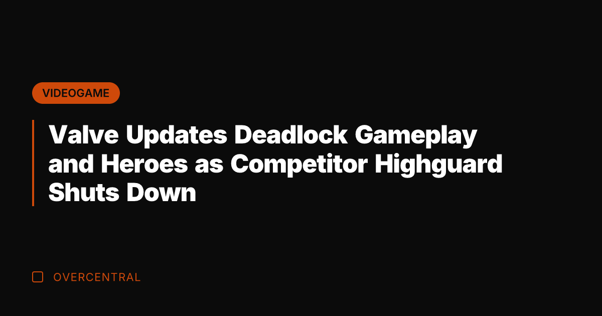 Valve Updates Deadlock Gameplay and Heroes as Competitor Highguard Shuts Down