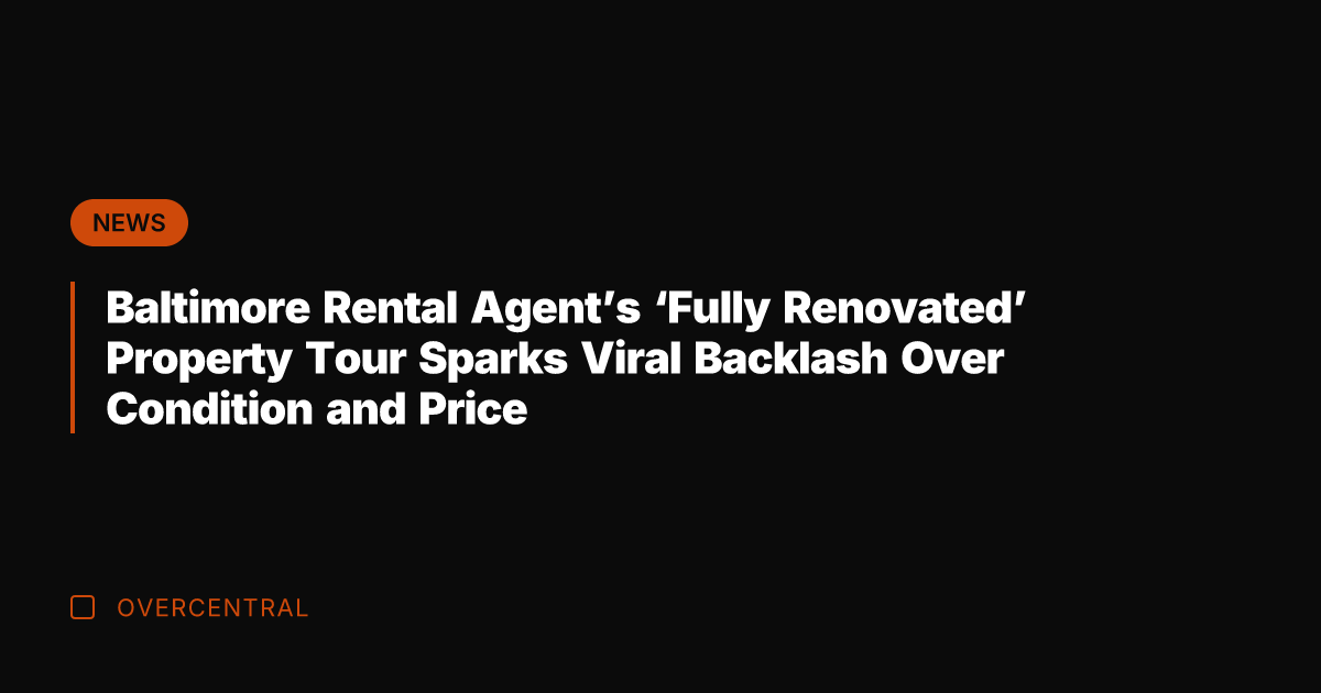 Baltimore Rental Agent's 'Fully Renovated' Property Tour Sparks Viral Backlash Over Condition