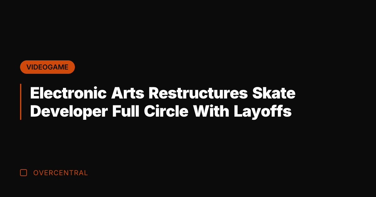 Electronic Arts Restructures Skate Developer Full Circle With Layoffs