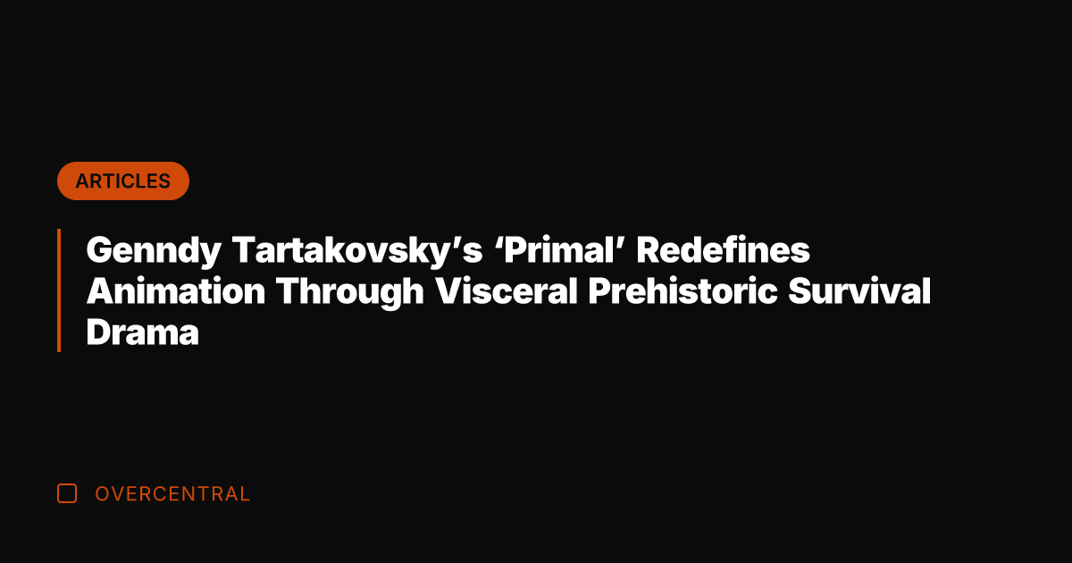Genndy Tartakovsky's 'Primal' Redefines Animation Through Visceral Prehistoric Survival Drama
