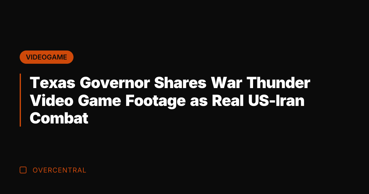 Texas Governor Shares War Thunder Video Game Footage as Real US-Iran Combat