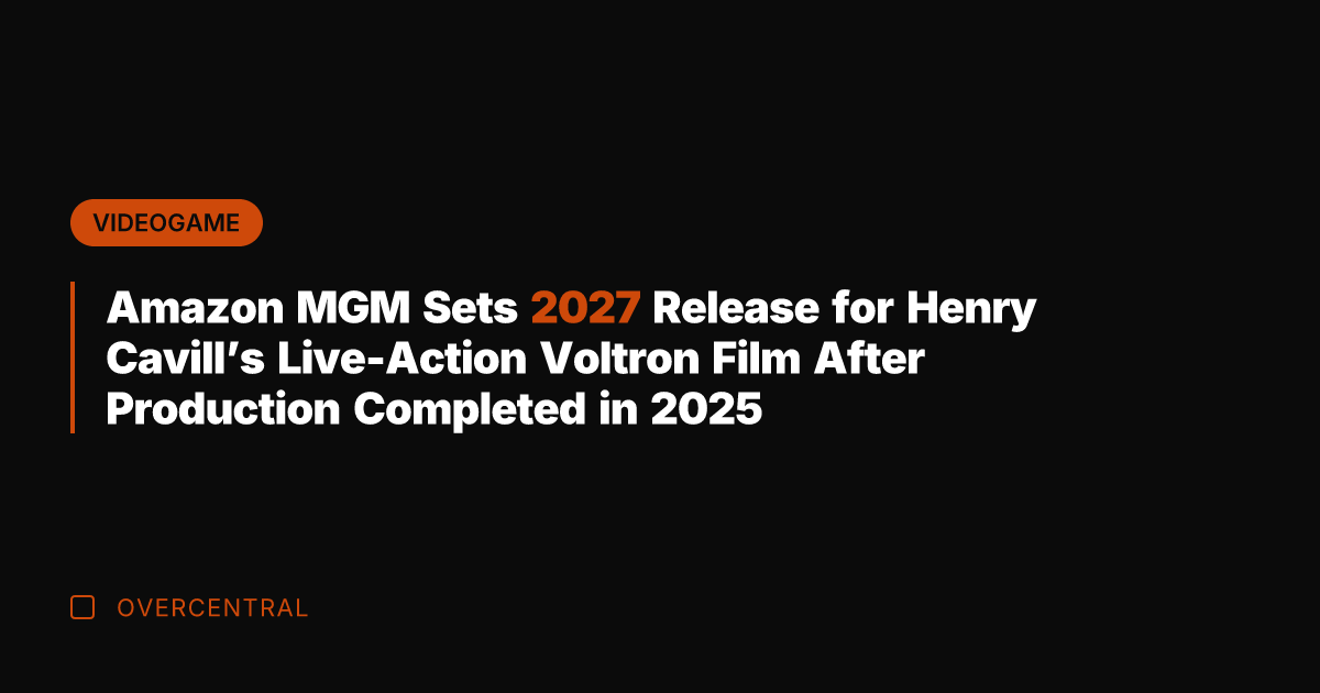 Amazon MGM Sets 2027 Release for Henry Cavill's Live-Action Voltron Film After