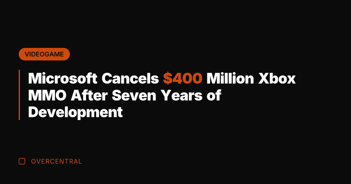 Microsoft Cancels 0 Million Xbox MMO After Seven Years of Development