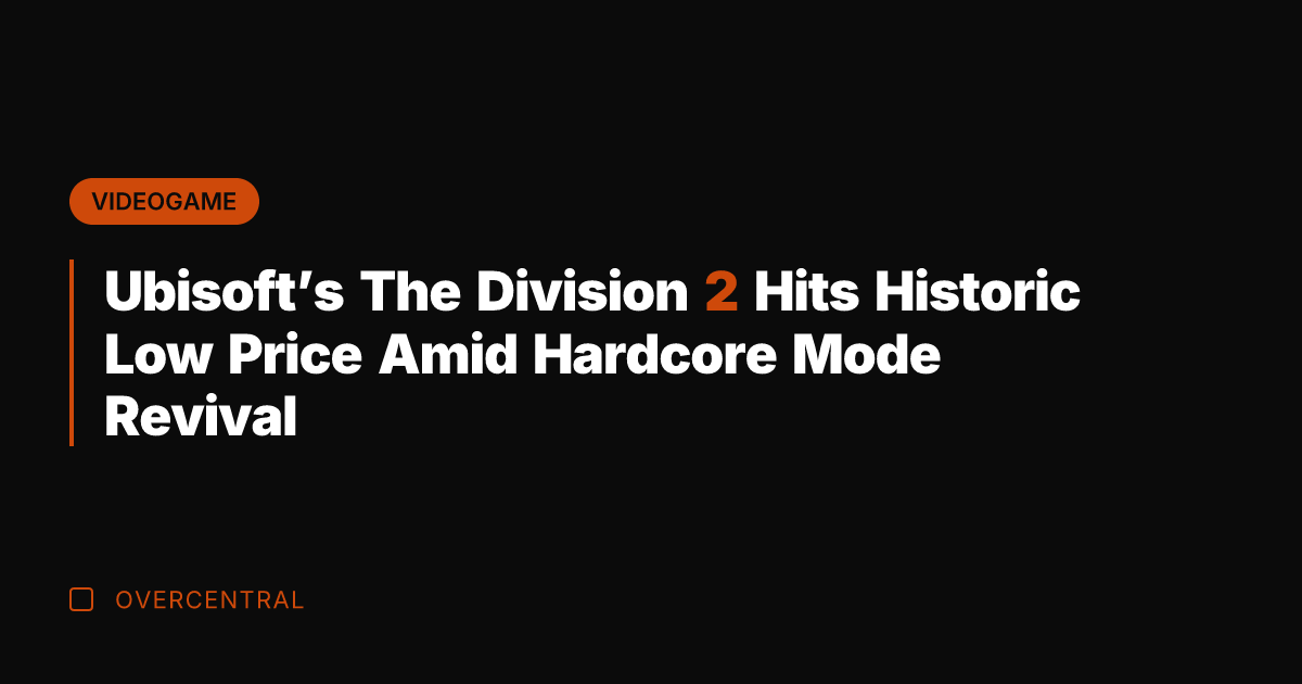 Ubisoft's The Division 2 Hits Historic Low Price Amid Hardcore Mode Revival
