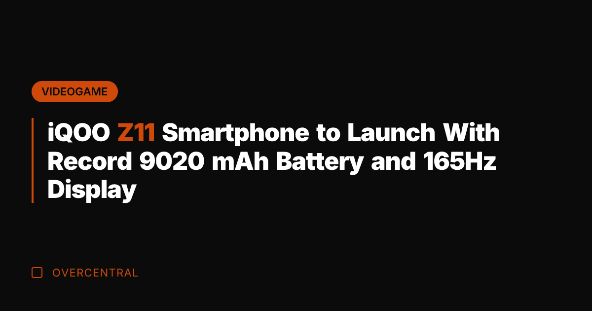 iQOO Z11 Smartphone to Launch With Record 9020 mAh Battery and 165Hz