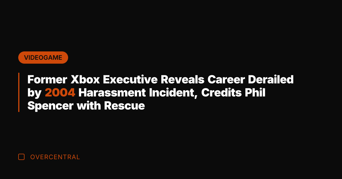 Former Xbox Executive Reveals Career Derailed by 2004 Harassment Incident, Credits Phil