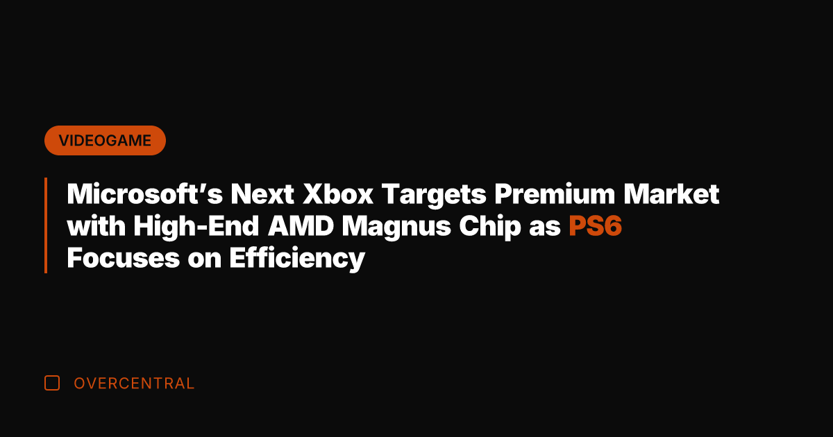 Microsoft's Next Xbox Targets Premium Market with High-End AMD Magnus Chip as