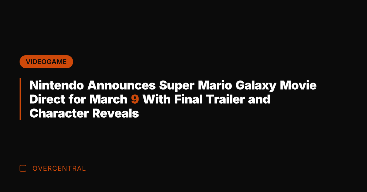 Nintendo Announces Super Mario Galaxy Movie Direct for March 9 With Final
