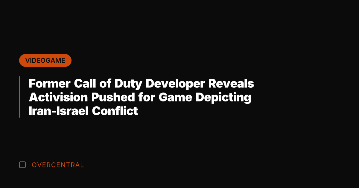 Former Call of Duty Developer Reveals Activision Pushed for Game Depicting Iran-Israel