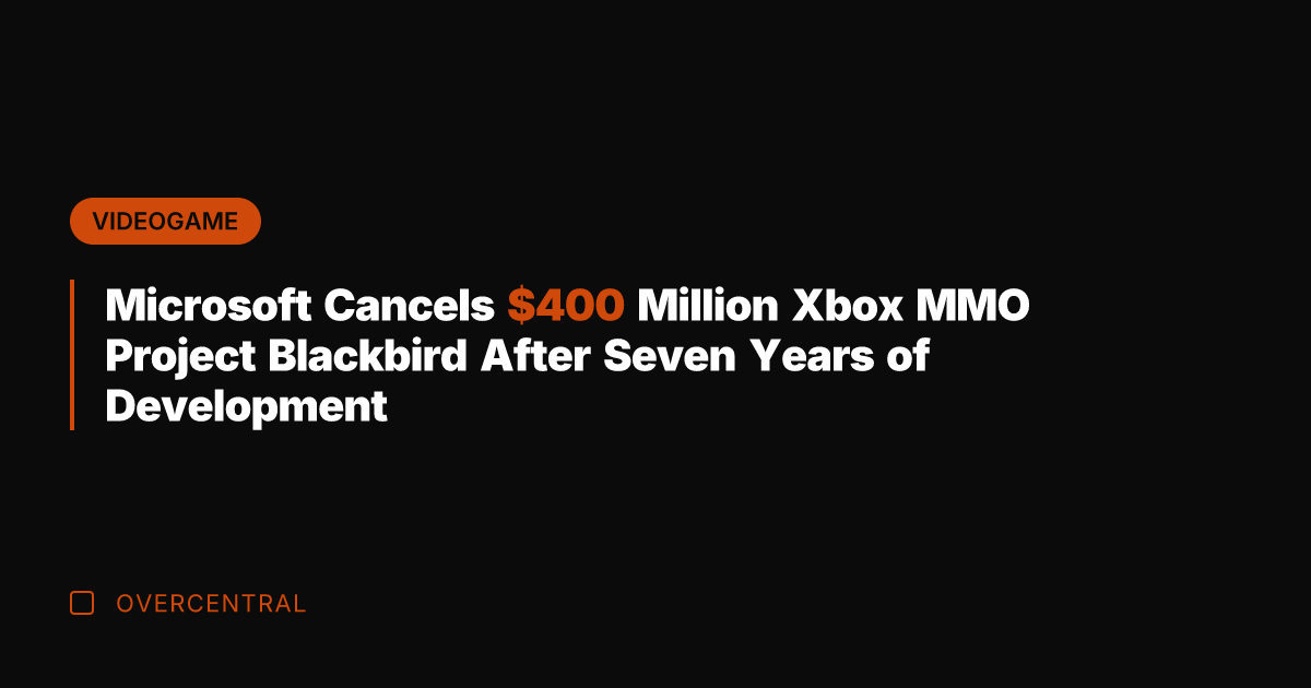 Microsoft Cancels 0 Million Xbox MMO Project Blackbird After Seven Years of