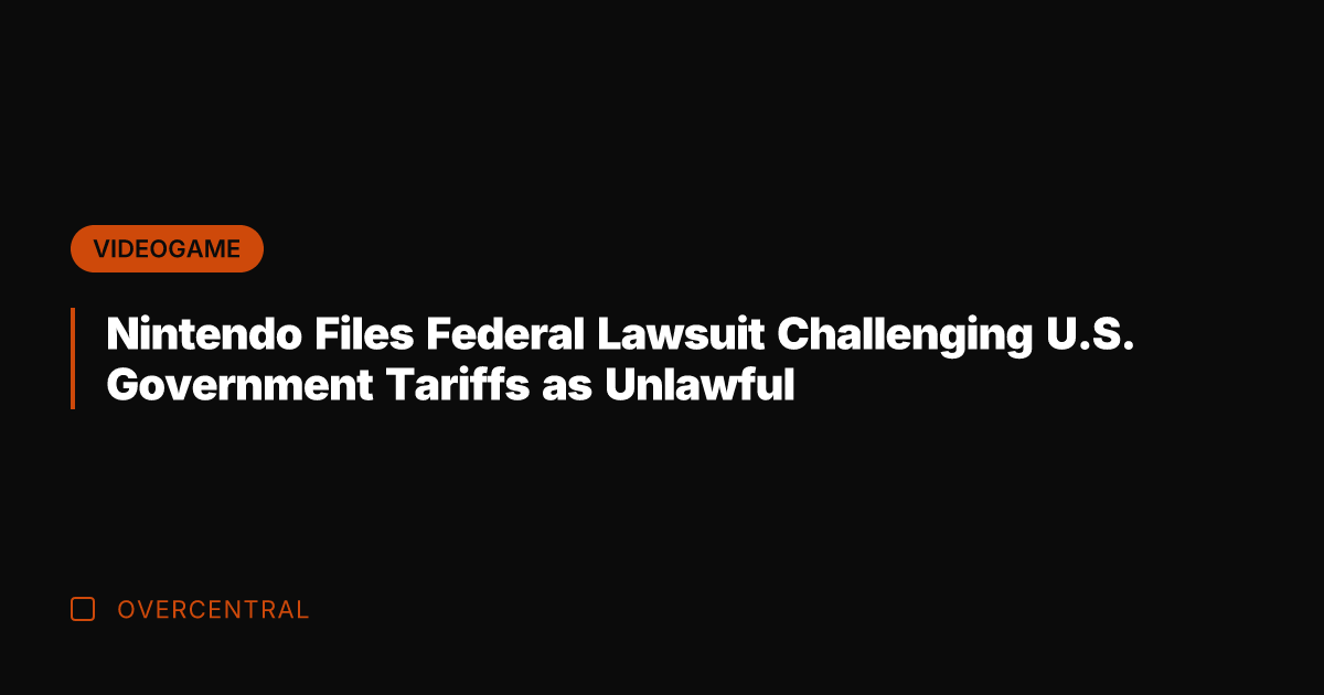 Nintendo Files Federal Lawsuit Challenging U.S. Government Tariffs as Unlawful