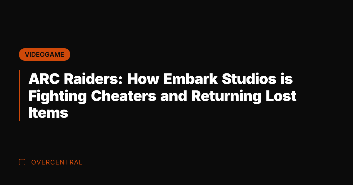 ARC Raiders: How Embark Studios is Fighting Cheaters and Returning Lost Items