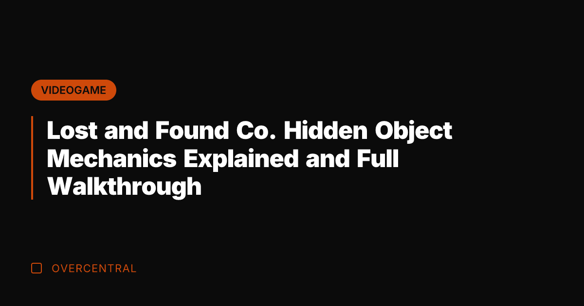 Lost and Found Co. Hidden Object Mechanics Explained and Full Walkthrough