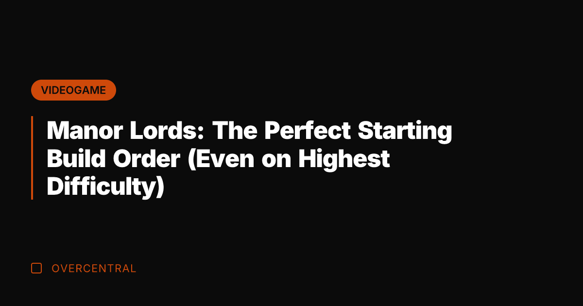 Manor Lords: The Perfect Starting Build Order (Even on Highest Difficulty)