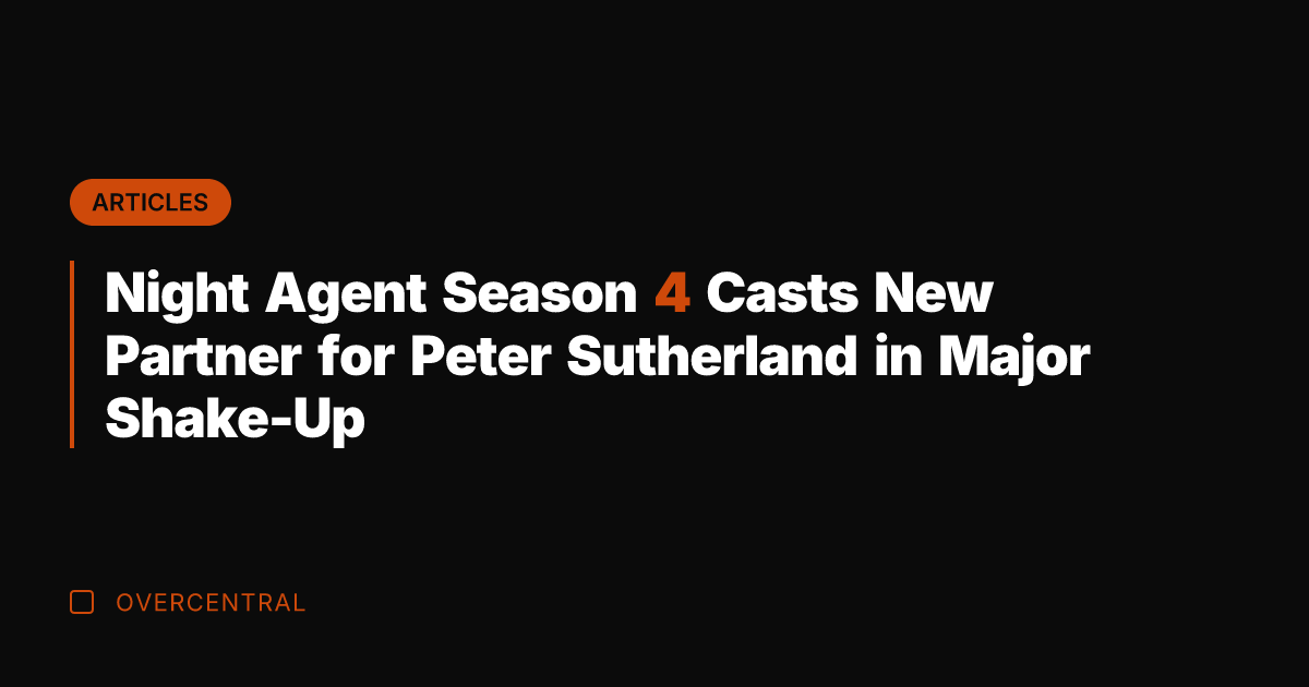 Night Agent Season 4 Casts New Partner for Peter Sutherland in Major