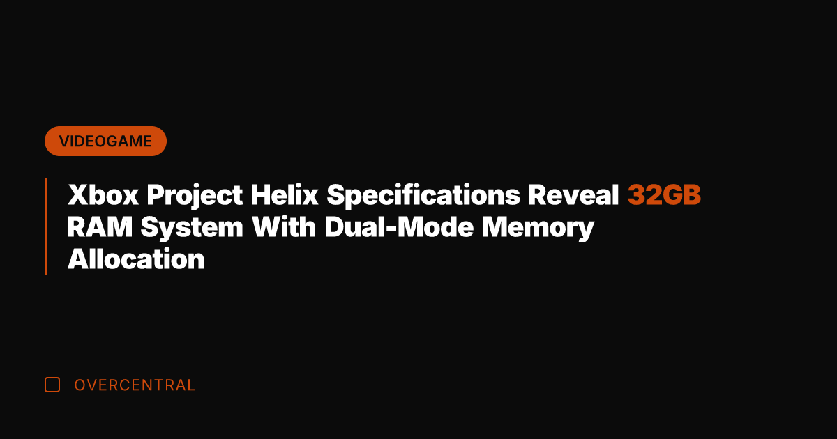 Xbox Project Helix Specifications Reveal 32GB RAM System With Dual-Mode Memory Allocation