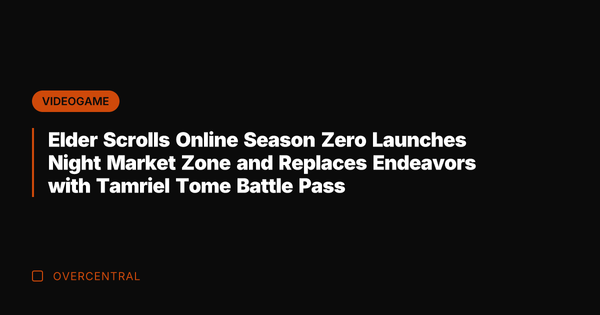 Elder Scrolls Online Season Zero Launches Night Market Zone and Replaces Endeavors