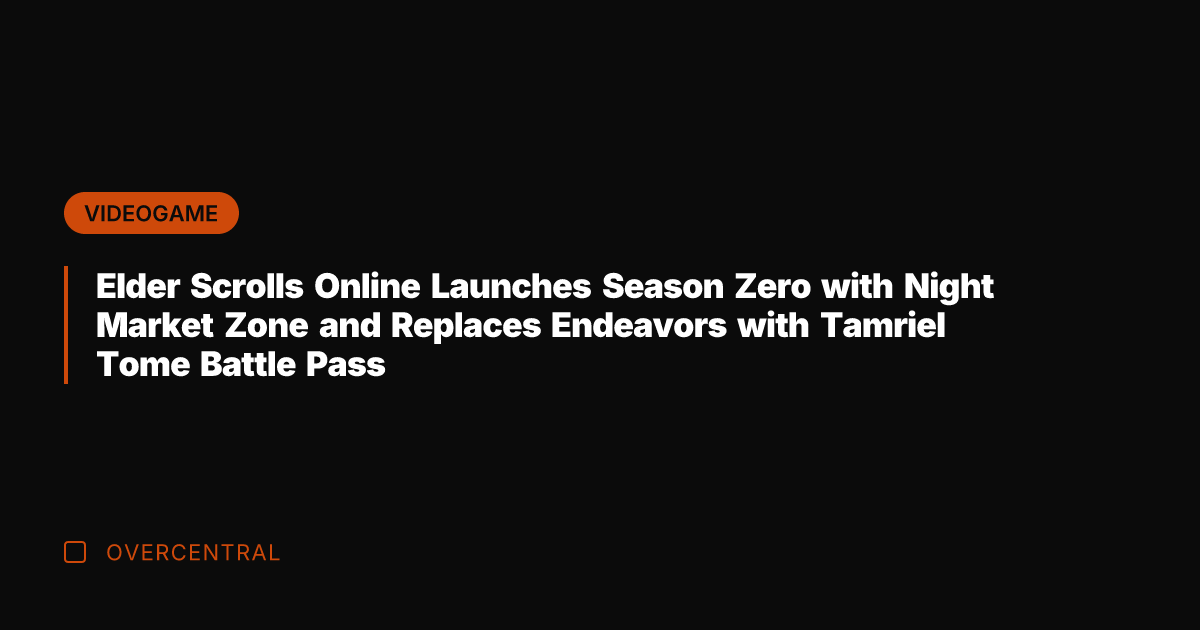 Elder Scrolls Online Launches Season Zero with Night Market Zone and Replaces