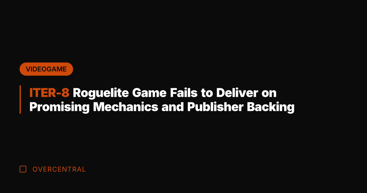 ITER-8 Roguelite Game Fails to Deliver on Promising Mechanics and Publisher Backing