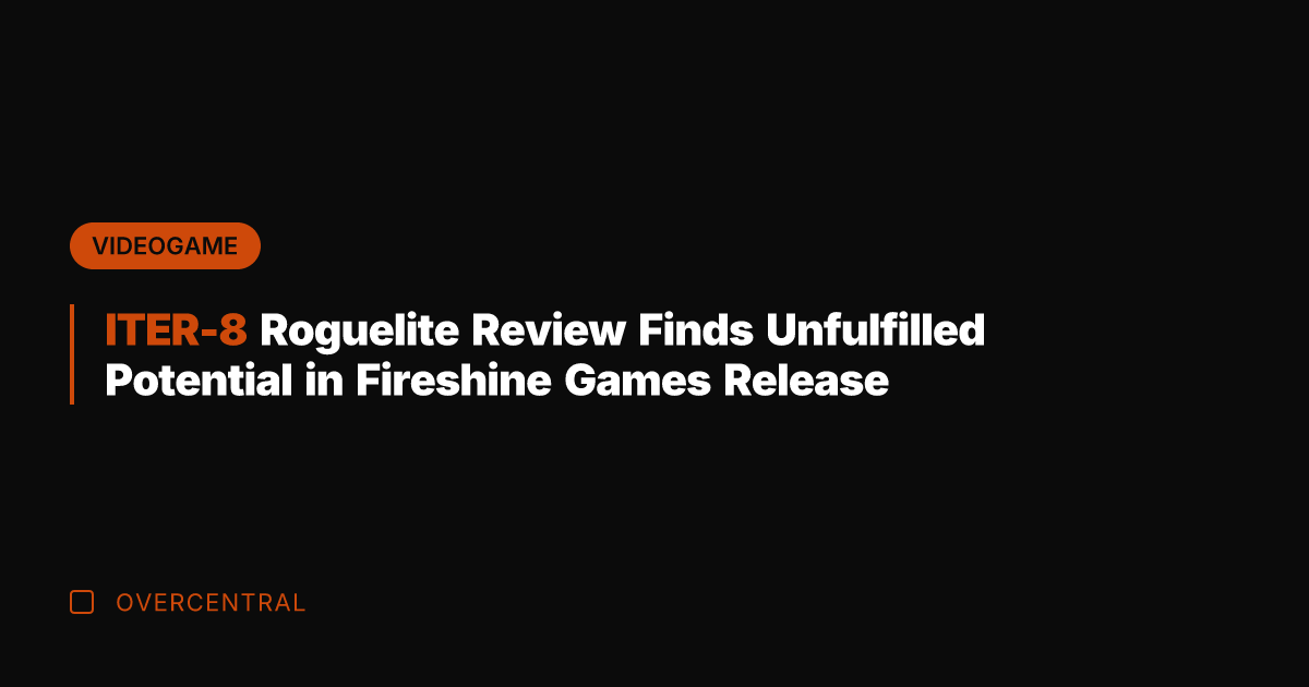 ITER-8 Roguelite Review Finds Unfulfilled Potential in Fireshine Games Release