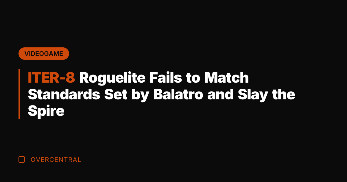 ITER-8 Roguelite Fails to Match Standards Set by Balatro and Slay the