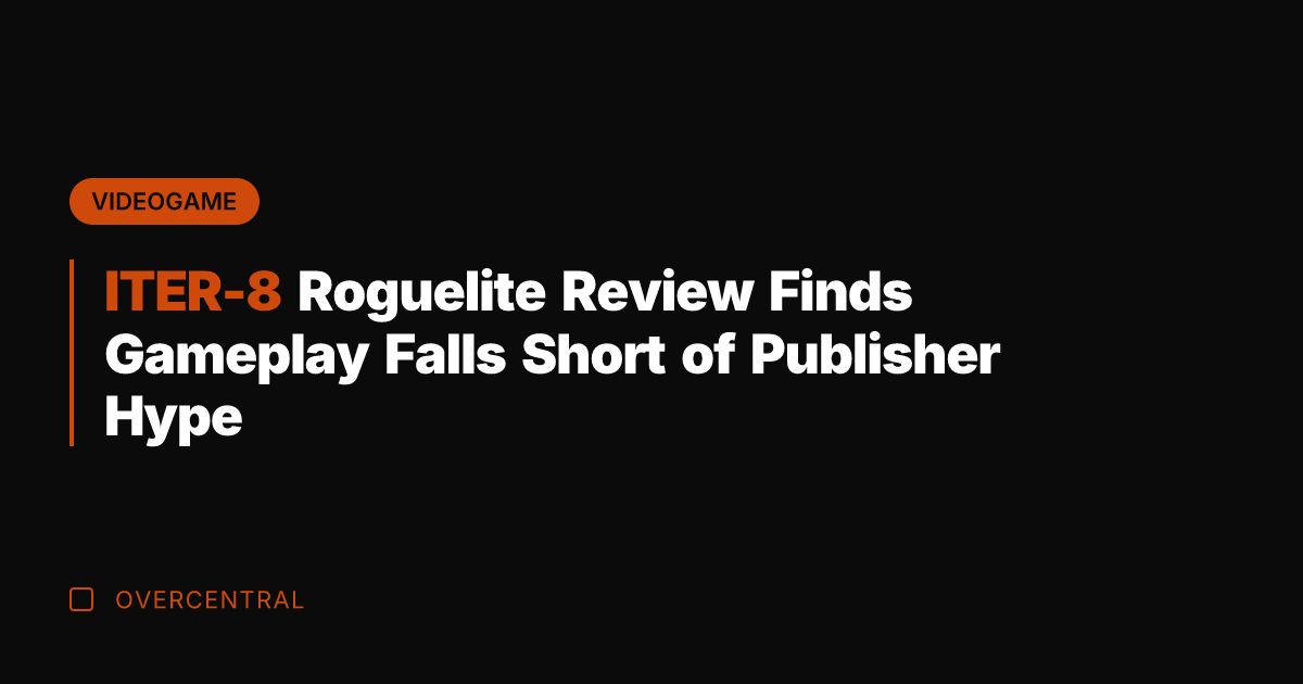 ITER-8 Roguelite Review Finds Gameplay Falls Short of Publisher Hype