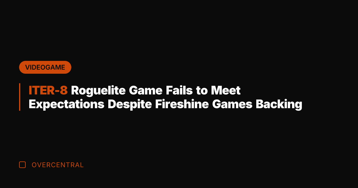 ITER-8 Roguelite Game Fails to Meet Expectations Despite Fireshine Games Backing