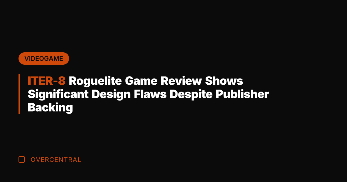 ITER-8 Roguelite Game Review Shows Significant Design Flaws Despite Publisher Backing