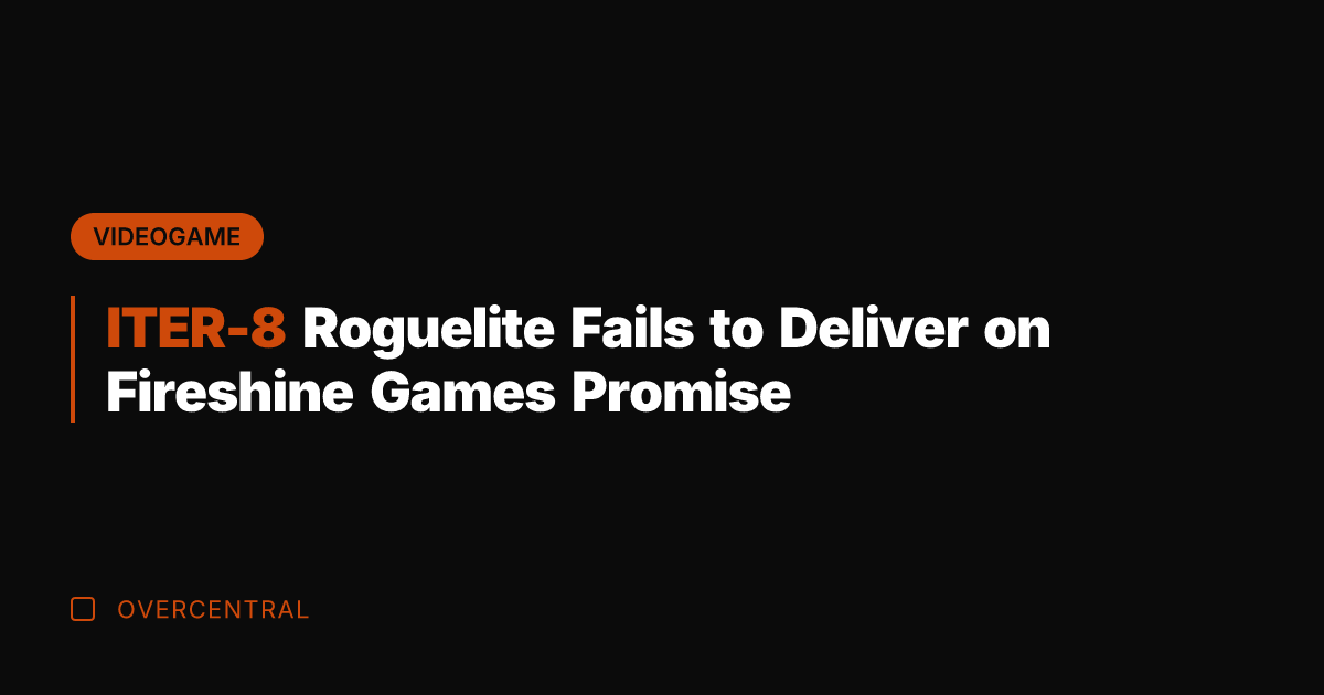 ITER-8 Roguelite Fails to Deliver on Fireshine Games Promise