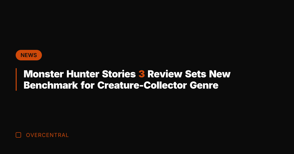 Monster Hunter Stories 3 Review Sets New Benchmark for Creature-Collector Genre