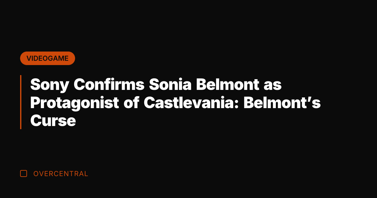 Sony Confirms Sonia Belmont as Protagonist of Castlevania: Belmont's Curse