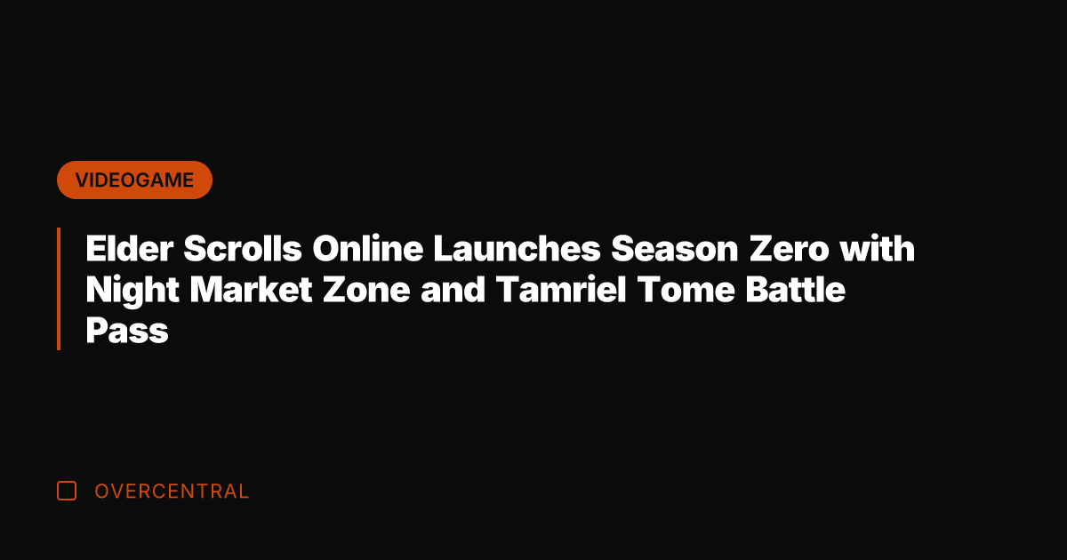 Elder Scrolls Online Launches Season Zero with Night Market Zone and Tamriel