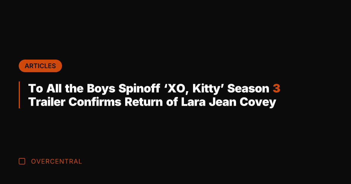 To All the Boys Spinoff 'XO, Kitty' Season 3 Trailer Confirms Return