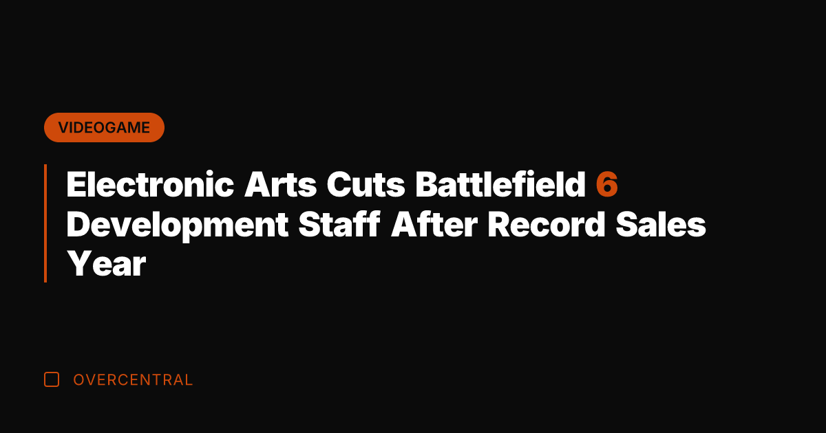 Electronic Arts Cuts Battlefield 6 Development Staff After Record Sales Year