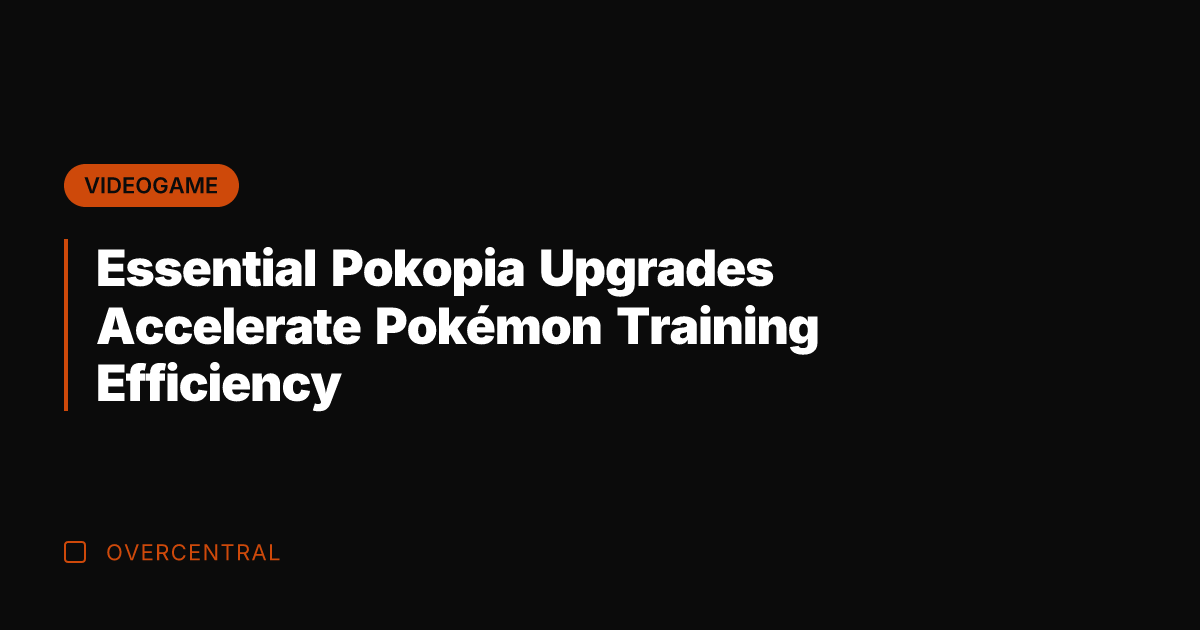 Essential Pokopia Upgrades Accelerate Pokémon Training Efficiency