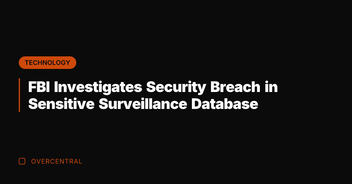 FBI Investigates Security Breach in Sensitive Surveillance Database