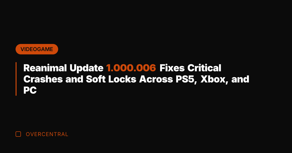 Reanimal Update 1.000.006 Fixes Critical Crashes and Soft Locks Across PS5, Xbox,
