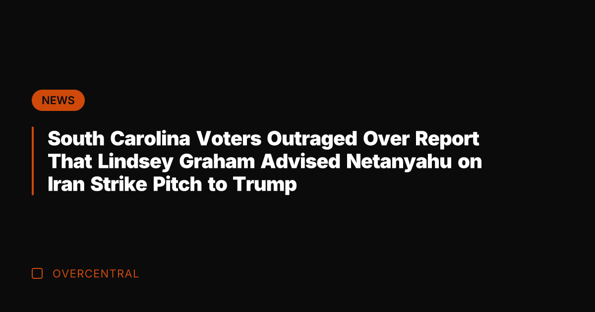 South Carolina Voters Outraged Over Report That Lindsey Graham Advised Netanyahu on