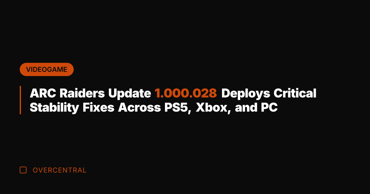 ARC Raiders Update 1.000.028 Deploys Critical Stability Fixes Across PS5, Xbox, and