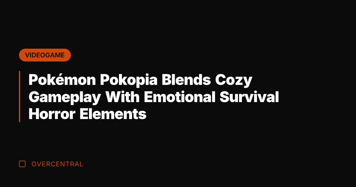 Pokémon Pokopia Blends Cozy Gameplay With Emotional Survival Horror Elements